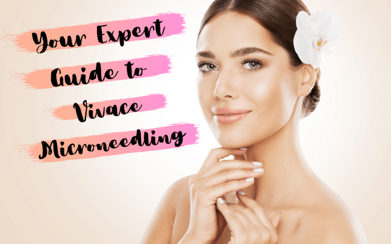 Your Expert Guide to Vivace Microneedling